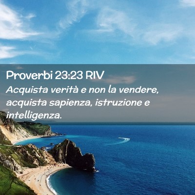 Picture 02 - Proverbi 23:23 RIV - Acquista verità e non la vendere, acquista - Bible Verse Picture