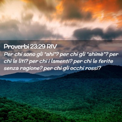 Picture 02 - Proverbi 23:29 RIV - Per chi sono gli “ahi”? per chi gli - Bible Verse Picture