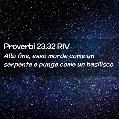 Picture 02 - Proverbi 23:32 RIV - Alla fine, esso morde come un serpente e punge - Bible Verse Picture