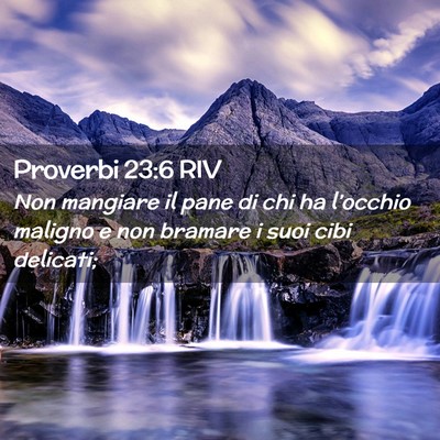 Picture 02 - Proverbi 23:6 RIV - Non mangiare il pane di chi ha l’occhio maligno - Bible Verse Picture