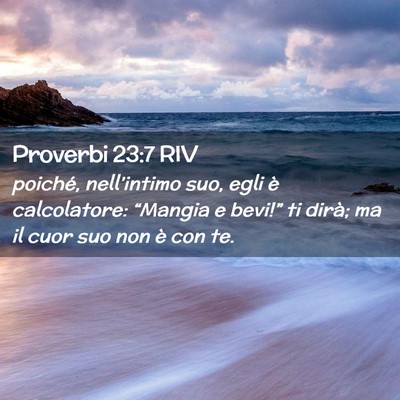 Picture 02 - Proverbi 23:7 RIV - poiché, nell’intimo suo, egli è calcolatore: - Bible Verse Picture