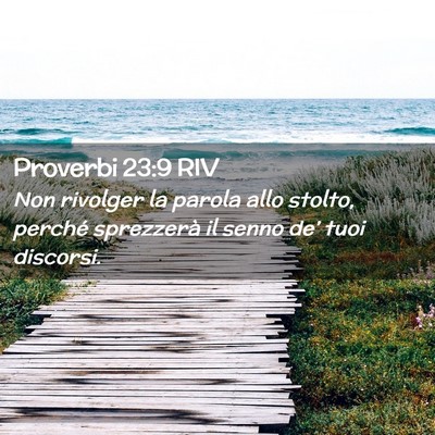 Picture 02 - Proverbi 23:9 RIV - Non rivolger la parola allo stolto, perché - Bible Verse Picture
