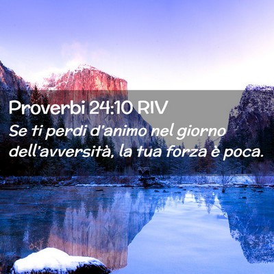 Picture 02 - Proverbi 24:10 RIV - Se ti perdi d’animo nel giorno - Bible Verse Picture