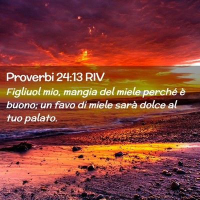 Picture 02 - Proverbi 24:13 RIV - Figliuol mio, mangia del miele perché è buono; - Bible Verse Picture
