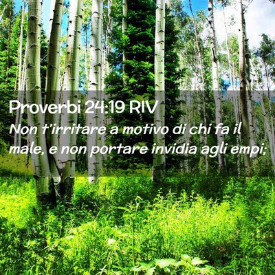 Picture 02 - Proverbi 24:19 RIV - Non t’irritare a motivo di chi fa il male, e - Bible Verse Picture