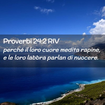 Picture 02 - Proverbi 24:2 RIV - perché il loro cuore medita rapine, e le loro - Bible Verse Picture