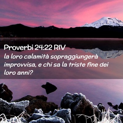 Picture 02 - Proverbi 24:22 RIV - la loro calamità sopraggiungerà improvvisa, e - Bible Verse Picture