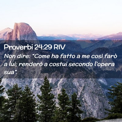 Picture 02 - Proverbi 24:29 RIV - Non dire: “Come ha fatto a me così farò a - Bible Verse Picture
