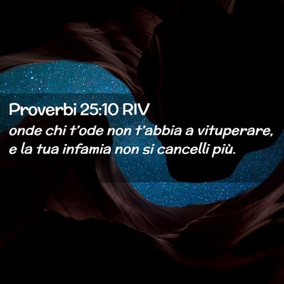Picture 02 - Proverbi 25:10 RIV - onde chi t’ode non t’abbia a vituperare, e la - Bible Verse Picture