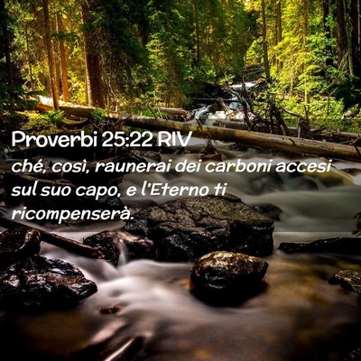 Picture 02 - Proverbi 25:22 RIV - ché, così, raunerai dei carboni accesi sul suo - Bible Verse Picture