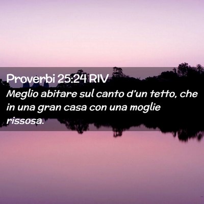 Picture 02 - Proverbi 25:24 RIV - Meglio abitare sul canto d’un tetto, che in una - Bible Verse Picture