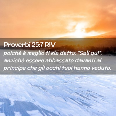 Picture 02 - Proverbi 25:7 RIV - poiché è meglio ti sia detto: “Sali qui”, - Bible Verse Picture