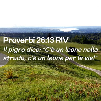 Picture 02 - Proverbi 26:13 RIV - Il pigro dice: “C’è un leone nella strada, - Bible Verse Picture