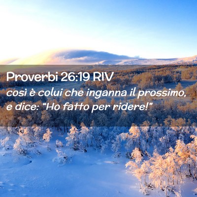 Picture 02 - Proverbi 26:19 RIV - così è colui che inganna il prossimo, e dice: - Bible Verse Picture