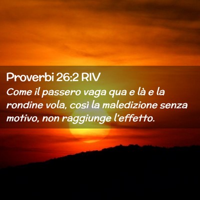 Picture 02 - Proverbi 26:2 RIV - Come il passero vaga qua e là e la rondine vola, - Bible Verse Picture