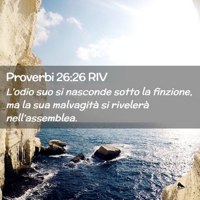 Picture 02 - Proverbi 26:26 RIV - L’odio suo si nasconde sotto la finzione, ma la - Bible Verse Picture