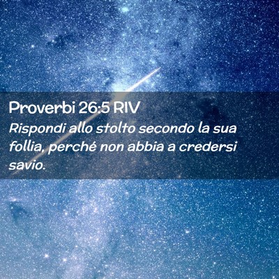 Picture 02 - Proverbi 26:5 RIV - Rispondi allo stolto secondo la sua follia, - Bible Verse Picture