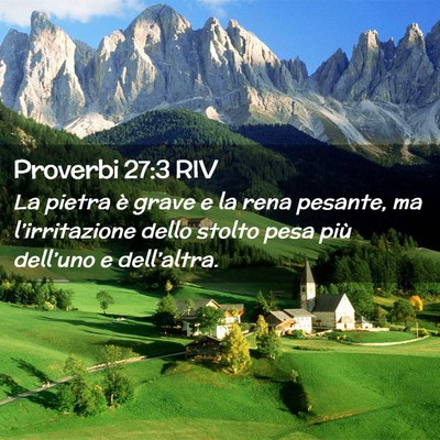 Picture 02 - Proverbi 27:3 RIV - La pietra è grave e la rena pesante, ma - Bible Verse Picture