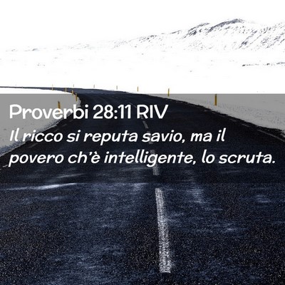 Picture 02 - Proverbi 28:11 RIV - Il ricco si reputa savio, ma il povero ch’è - Bible Verse Picture