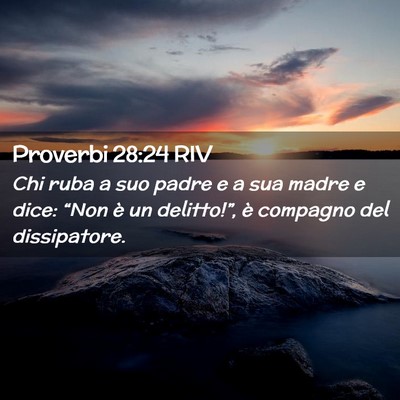 Picture 02 - Proverbi 28:24 RIV - Chi ruba a suo padre e a sua madre e dice: “Non - Bible Verse Picture