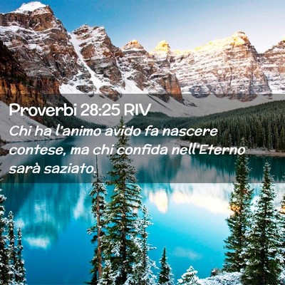 Picture 02 - Proverbi 28:25 RIV - Chi ha l’animo avido fa nascere contese, ma chi - Bible Verse Picture