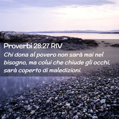 Picture 02 - Proverbi 28:27 RIV - Chi dona al povero non sarà mai nel bisogno, ma - Bible Verse Picture