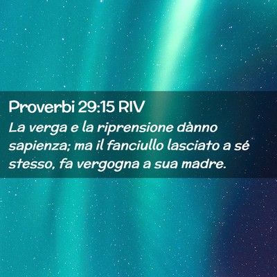 Picture 02 - Proverbi 29:15 RIV - La verga e la riprensione dànno sapienza; ma il - Bible Verse Picture