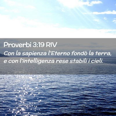 Picture 02 - Proverbi 3:19 RIV - Con la sapienza l’Eterno fondò la terra, e con - Bible Verse Picture