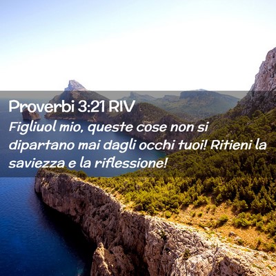 Picture 02 - Proverbi 3:21 RIV - Figliuol mio, queste cose non si dipartano mai - Bible Verse Picture