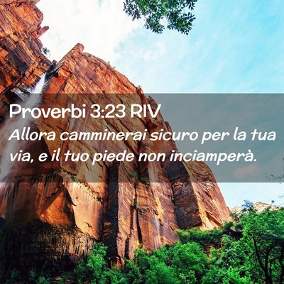 Picture 02 - Proverbi 3:23 RIV - Allora camminerai sicuro per la tua via, e il tuo - Bible Verse Picture