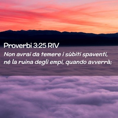 Picture 02 - Proverbi 3:25 RIV - Non avrai da temere i sùbiti spaventi, né la - Bible Verse Picture