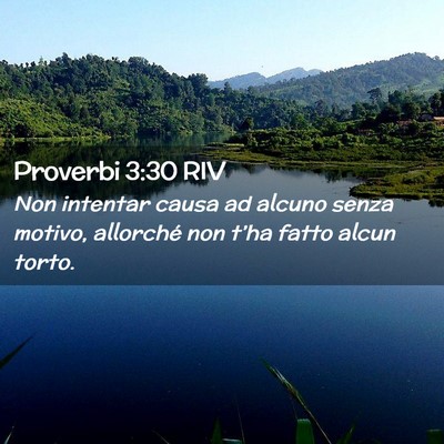 Picture 02 - Proverbi 3:30 RIV - Non intentar causa ad alcuno senza motivo, - Bible Verse Picture
