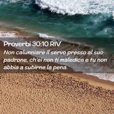 Picture 02 - Proverbi 30:10 RIV - Non calunniare il servo presso al suo padrone, - Bible Verse Picture