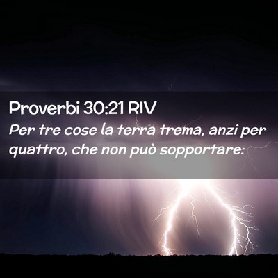 Picture 02 - Proverbi 30:21 RIV - Per tre cose la terra trema, anzi per quattro, - Bible Verse Picture