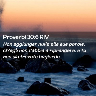 Picture 02 - Proverbi 30:6 RIV - Non aggiunger nulla alle sue parole, ch’egli - Bible Verse Picture