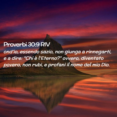 Picture 02 - Proverbi 30:9 RIV - ond’io, essendo sazio, non giunga a rinnegarti, - Bible Verse Picture