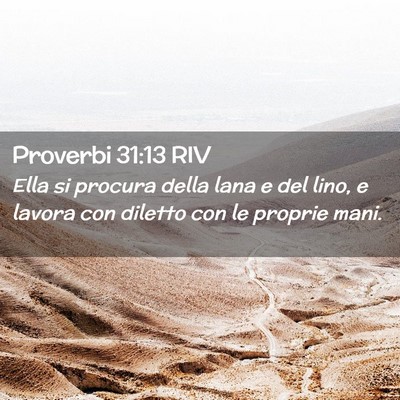 Picture 02 - Proverbi 31:13 RIV - Ella si procura della lana e del lino, e lavora - Bible Verse Picture