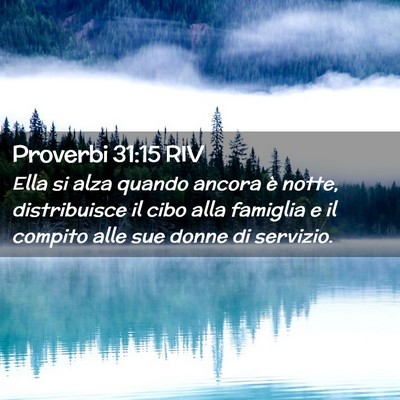 Picture 02 - Proverbi 31:15 RIV - Ella si alza quando ancora è notte, distribuisce - Bible Verse Picture