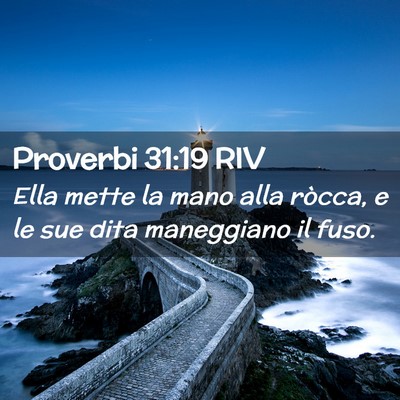 Picture 02 - Proverbi 31:19 RIV - Ella mette la mano alla ròcca, e le sue dita - Bible Verse Picture