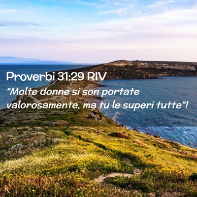 Picture 02 - Proverbi 31:29 RIV - “Molte donne si son portate valorosamente, ma - Bible Verse Picture