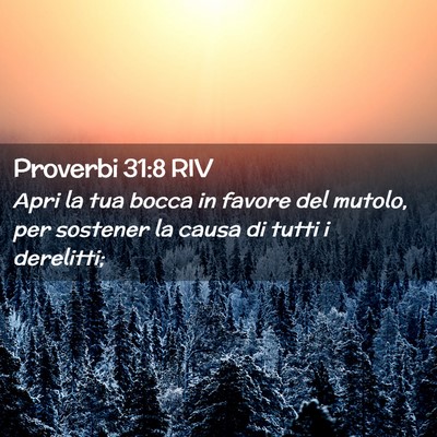 Picture 02 - Proverbi 31:8 RIV - Apri la tua bocca in favore del mutolo, per - Bible Verse Picture