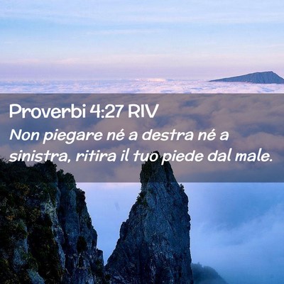Picture 02 - Proverbi 4:27 RIV - Non piegare né a destra né a sinistra, ritira - Bible Verse Picture