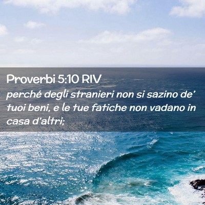 Picture 02 - Proverbi 5:10 RIV - perché degli stranieri non si sazino de’ tuoi - Bible Verse Picture