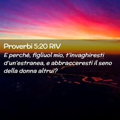Picture 02 - Proverbi 5:20 RIV - E perché, figliuol mio, t’invaghiresti - Bible Verse Picture