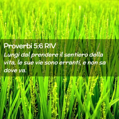 Picture 02 - Proverbi 5:6 RIV - Lungi dal prendere il sentiero della vita, le sue - Bible Verse Picture