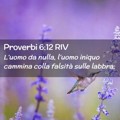 Picture 02 - Proverbi 6:12 RIV - L’uomo da nulla, l’uomo iniquo cammina colla - Bible Verse Picture