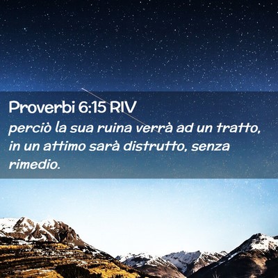Picture 02 - Proverbi 6:15 RIV - perciò la sua ruina verrà ad un tratto, in un - Bible Verse Picture