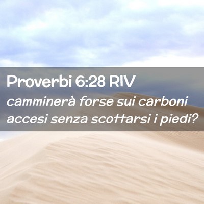 Picture 02 - Proverbi 6:28 RIV - camminerà forse sui carboni accesi senza - Bible Verse Picture