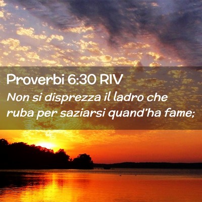 Picture 02 - Proverbi 6:30 RIV - Non si disprezza il ladro che ruba per saziarsi - Bible Verse Picture