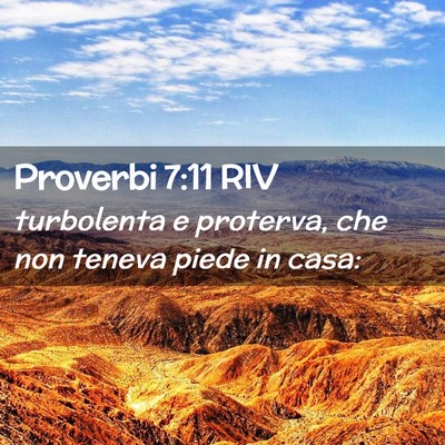 Picture 02 - Proverbi 7:11 RIV - turbolenta e proterva, che non teneva piede in - Bible Verse Picture